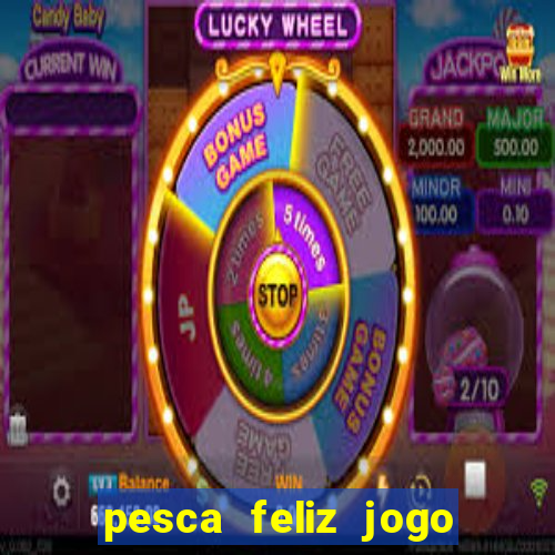 pesca feliz jogo cassino download